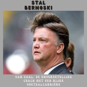 Van Gaal De Onvergetelijke Coach met een Rijke Voetbalcarrière