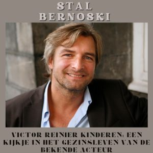 Victor Reinier Kinderen Een Kijkje in het Gezinsleven van de Bekende Acteur (1)